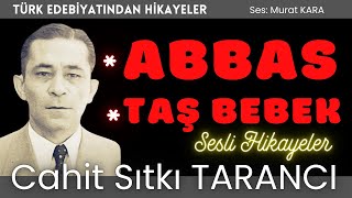 Cahit Sıtkı Tarancı quotAbbasquot quotTaş Bebekquot Türk Edebiyatından Sesli Kitaplar [upl. by Orlena]