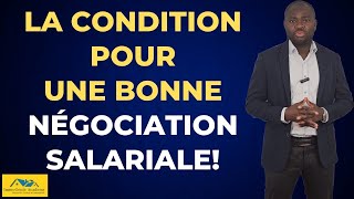 LA CONDITION POUR UNE BONNE NÉGOCIATION SALARIALE [upl. by Wawro]