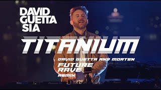 David Guetta ft Sia  Titanium David Guetta amp MORTEN Future Rave Remix Live Edit [upl. by Holcomb500]