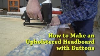 How to Make an Upholstered Headboard with Buttons [upl. by Enomor]