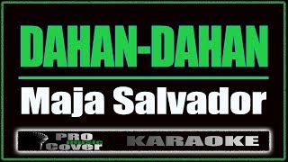 Dahan Dahan  Maja Salavador KARAOKE [upl. by Cave692]