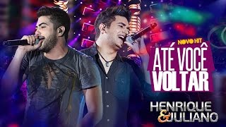 Henrique e Juliano  Até Você Voltar DVD Ao vivo em Brasília Vídeo Oficial [upl. by Prunella]