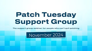 Patch Tuesday Support Group Webinar  November 2024  Patch My PC [upl. by Agatha]