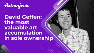 David Geffen the most valuable art accumulation in sole ownership [upl. by Narcho]