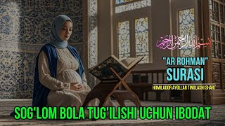 quotAR ROHMANquot Surasi Homilador Ayollar Tinglashi shart  Soglom bola tugilishi uchun ibodat [upl. by Ardisi]