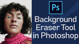 How to Use the Background Eraser Tool in Photoshop for Beginners [upl. by Yelsa]