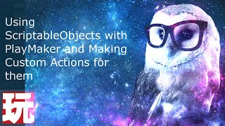 Unity PlayMaker and Scriptable Objects [upl. by Naresh]