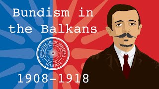 Bundism in the Balkans 19081918 [upl. by Hannazus173]