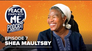 Peace Starts With Me Podcast  07 Shea Maultsby [upl. by Naols723]