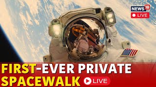 Space Xs Space Walk LIVE  Pollaris Dawn Mission LIVE  Elon Musk News  Jared Isaacman  N18G [upl. by Arze]