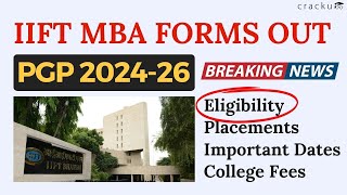 IIFT 202426 Forms Out Important Dates CAT Acceptance Expected Cutoff Placements Eligibility [upl. by Rann895]