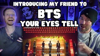 Introducing My Friend to  BTS  Your Eyes Tell  LIVE [upl. by Lynus]