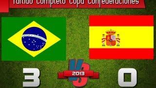 Brasil 30 España  PARTIDO COMPLETO final Copa Confederaciones 2013 [upl. by Eybba]