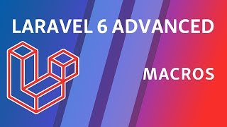 Laravel 6 Advanced  e5  Macros [upl. by Dollie]