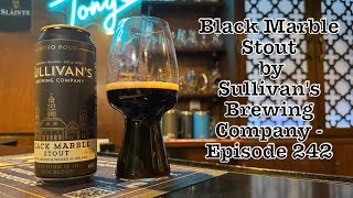 Black Marble Stout by Sullivans Brewing Company  Episode 242 [upl. by Tallia589]