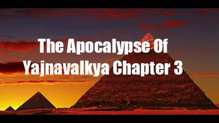 The Apocalypse of Yajnavalkya Chapter 3 [upl. by Nailliw]