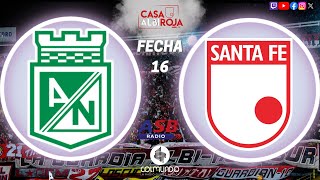 NACIONAL VS SANTA FE  FECHA 16  ¡VAMOS SANTA FE  1040AM COLMUNDO RADIO Y CASA ALBIROJA [upl. by Ogirdor]