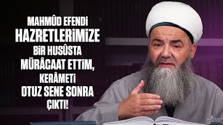 Mahmûd Efendi Hazretlerimize Bir Husûsta Mürâcaat Ettim Kerâmeti Otuz Sene Sonra Çıktı [upl. by Gusty]