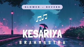 KESARIYA  BRAHMASTRA  ARIJIT SINGH  LOFI VERSION With Lyrics [upl. by Janerich]