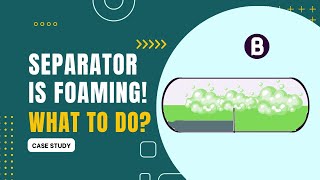 Case Study Troubleshooting Foam Formation in Crude Oil Separators [upl. by Ko]