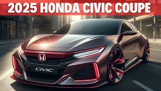 Uncover the 2025 Honda Civic Coupe – Performance Meets Luxury [upl. by Eanahc]