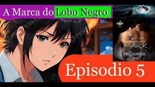 Anime Romance A MARCA DO LOBO NEGRO Episodio 5 Mistérios da Festa da Fogueira [upl. by Sharleen369]