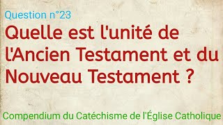 Quelle est lunité de lAncien Testament et du Nouveau Testament  Compendium du Catéchisme [upl. by Ertha]