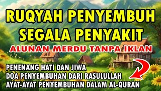 RUQYAH PENYEMBUH SEGALA PENYAKIT [upl. by Ynottirb]