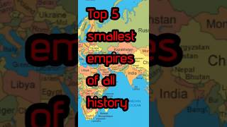 Top 5 smallest empires of all timegeography astronomy biology [upl. by Zizaludba]