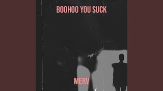 Boohoo You Suck [upl. by Ecyac]