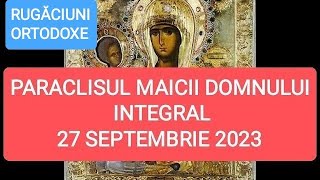 PARACLISUL MAICII DOMNULUI INTEGRAL  27 SEPTEMBRIE 2023 [upl. by Consuela]