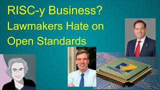 RISCy Business US Lawmakers Dont Understand Open Standards [upl. by Arikaahs159]