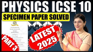 PHYSICS SPECIMEN PAPER SOLVED  ICSE BOARD CLASS 10 2025  PART 3  SECTION B [upl. by Ahsam213]