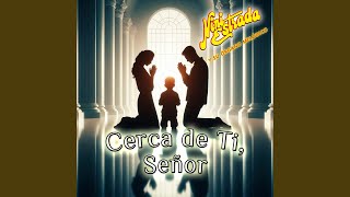 Cerca de Ti Señor [upl. by Nilyad]