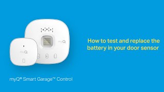 How to Test and Replace the Battery in Your myQ Smart Garage Control Door Sensor  Support [upl. by Grinnell]