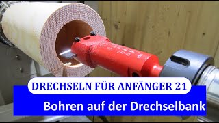 Drechseln für Anfänger 21  Bohren auf der Drechselbank [upl. by Smoot899]