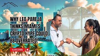 Is Miami’s Crypto Hype Overrated 🤔 Leo Pareja Shares the Truth [upl. by Abisha]