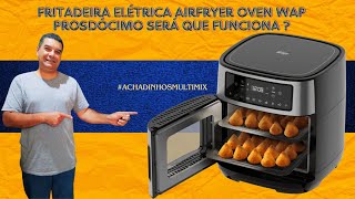 Fritadeira Elétrica Airfryer Oven WAP Prosdócimo Será que Funciona  AchadinhosMultimix [upl. by Akkeber]