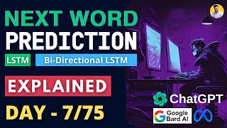 Day 775 Next Word Prediction Explained LSTM and Bidirectional LSTM Python Model Implemented [upl. by Rotman]