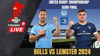 Bulls vs Leinster URC SemiFinal 2024 Live Commentary [upl. by Adnolat534]