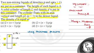 Two nonmixing liquids of densities \ \rho \ and \ n \rhon1 \ are put in a container The [upl. by Bazil20]