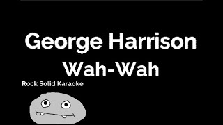 George Harrison  WahWah karaoke [upl. by Nim]