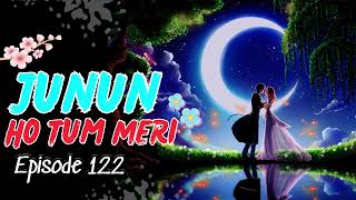 Junun Ho Tum Meri Episode 122 to 123 [upl. by Gerianne]