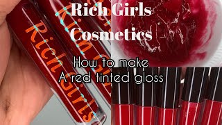 HOW TO MAKE A PIGMENTED RED TINTED LIPGLOSS RICH GIRLS COSMETICS [upl. by Navac]