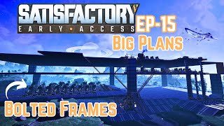 SATISFACTORY  Modular Frames BOLTED and BIG PLANS  EP15 [upl. by Allevon966]