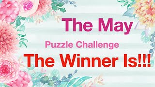 May Puzzle Challenge Winner Is [upl. by Nelad]