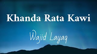 Wajid Layaq  Khanda Rata Kawi  Cover Version  Pashto Song 2023 [upl. by Yessak]