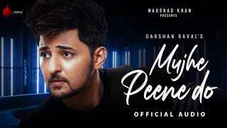 Mujhe Peene Do Official Audio  Judaiyaan Album  Darshan Raval  Naushad Khan [upl. by Letrice]