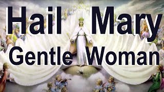 Hail Mary Gentle Woman full version [upl. by Livingston]