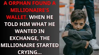 A Denied Orphan Found A Millionaires Wallet When He Told Him What He Wanted In Exchange [upl. by Meekah]